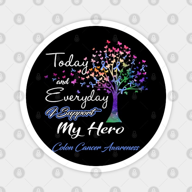 Today and Everyday I Support My Hero Colon Cancer Awareness Support Colon Cancer Warrior Gifts Magnet by ThePassion99